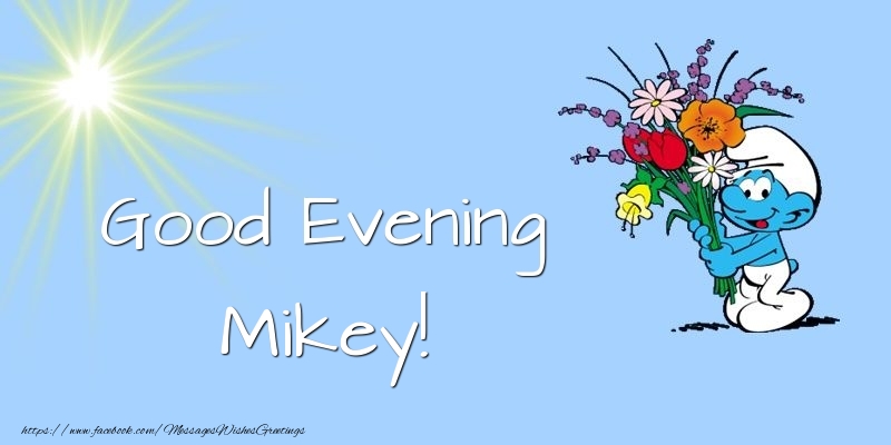 Greetings Cards for Good evening - Good Evening Mikey